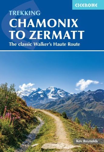 Cover of Trekking Chamonix to Zermatt: The classic Walker's Haute Route by Kev Reynolds (Cicerone Press) 