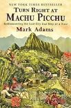 Cover of Turn Right at Machu Picchu by Mark Adams